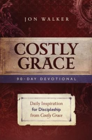 Costly Grace Devotional: A Contemporary View of Bonhoeffer's the Cost of Discipleship