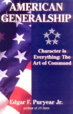 American Generalship: Character is Everything: The Art of Command