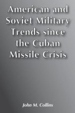 American and Soviet Military Trends since the Cuban Missile Crisis