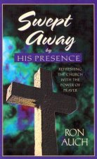 Swept Away: Refreshing the Church with the Power of Prayer