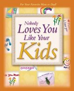 Nobody Loves You Like Your Kids