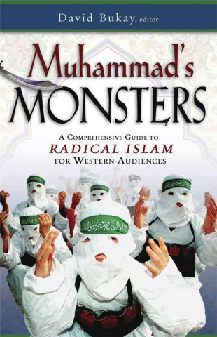 Muhammed's Monsters: A Comprehensive Guide to Radical Islam for Western Audiences