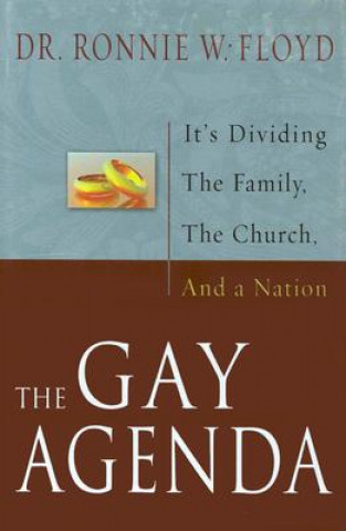 The Gay Agenda: It's Dividing the Family, the Church and a Nation
