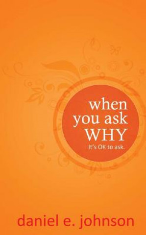 When You Ask Why: It's Ok to Ask.