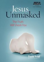 Jesus Unmasked: The Truth Will Shock You