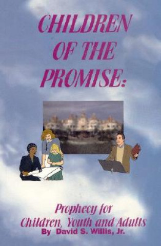 Children of the Promise: Prophecy for Children, Youth, Adults