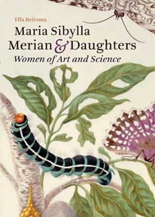 Maria Sibylla Merian & Daughters: Women of Art and Science