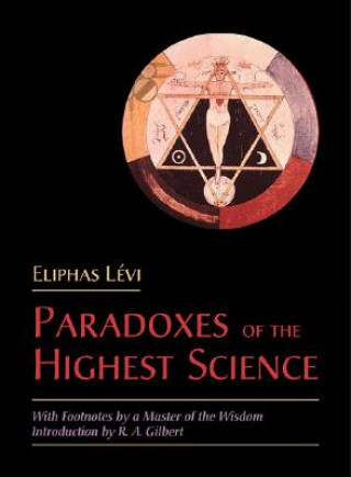 The Paradoxes of the Highest Science: With Footnotes by a Master of the Wisdom