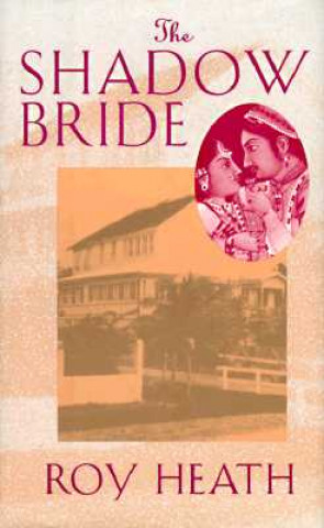 The Shadow Bride: A Novel by Roy Heath