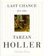 Last Chance for the Tarzan Holler: Poems