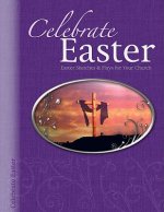 Celebrate Easter: Easter Sketches & Plays for Your Church