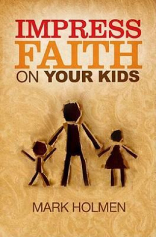 Impress Faith on Your Kids