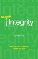Intentional Integrity: Ten Life Strategies for Wholeness from the Book of Job