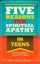 Five Reasons for Spiritual Apathy in Teens: What Parents Can Do to Help