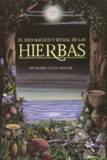 El Uso Magico y Ritual de Las Hierbas = The Magical and Ritual Use of Herbs