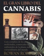 El  Gran Libro del Cannabis: Guia Completa de Los Usos Medicinales, Comerciales y Ambientales de La Planta Mas Extraordinaria del Mundo = The Great Bo