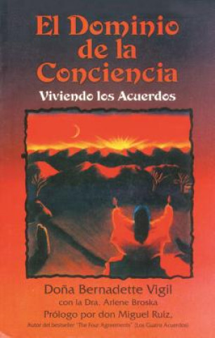 El Dominio de La Conciencia: Viviendo Los Acuerdos = Mastery of Awareness