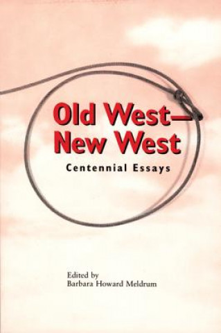 Old West - New West: Centennial Essays