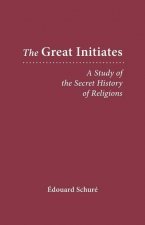 The Great Initiates: A Study of the Secret History of Religions