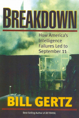 Breakdown: How America's Intelligence Failures Led to September 11