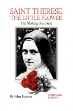 St. Therese the Little Flower: The Making of a Saint