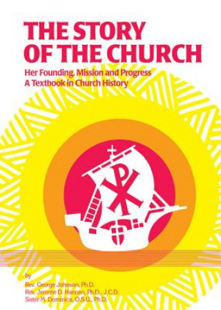 The Story of the Church: Her Founding; Mission and Progress