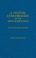 A Textual Concordance of Holy Scripture: Arranged by Topic and Giving the Actual Passages