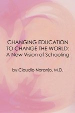 Changing Education to Change the World: A New Approach to Schooling