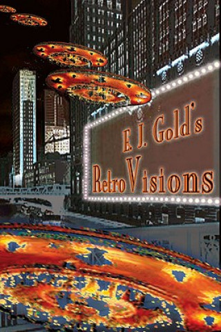 E.J. Gold's Retrovisions