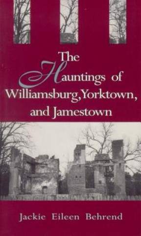 Hauntings of Williamsburg, Yorktown, and Jamestown