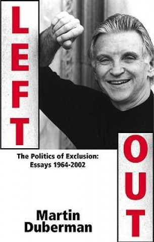 Left Out: The Politics of Exclusion: Essays 1964-2002