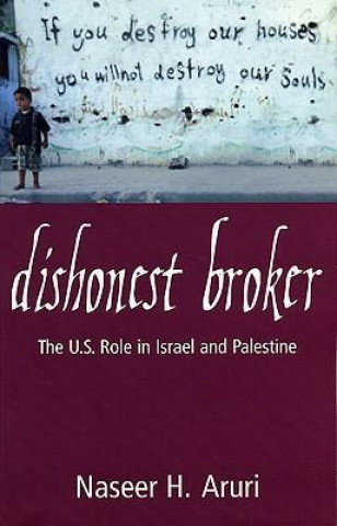 Dishonest Broker: The U.S. Role in Israel and Palestine