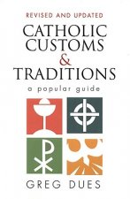 Catholic Customs & Traditions: A Popular Guide