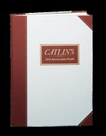 Catlin's North American Indian Portfolio: Hunting Scenes and Amusements of the Rocky Mountains and Prairies of America: From Drawings and Notes of the