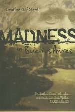 Madness in Buenos Aires: Patients, Psychiatrists and the Argentine State, 1880-1983