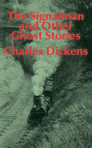 The Signalman: And Other Ghost Stories