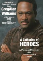 A Gathering of Heroes: Reflections on Rage and Responsibility - A Memoir of the Los Angeles Riots
