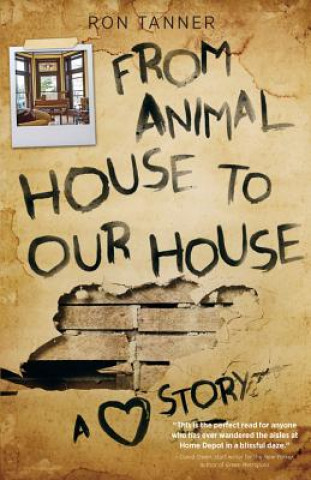 From Animal House to Our House: A Love Story