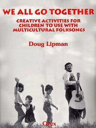 We All Go Together: Creative Activities for Children to Use with Multicultural Folksongs [With Cassette]