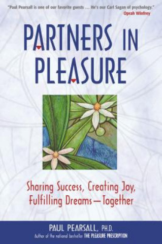 Partners in Pleasure: Sharing Success, Creating Joy, Fulfilling Dreams-Together