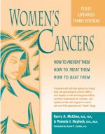 Womenas Cancers: How to Prevent Them, How to Treat Them, How to Beat Them