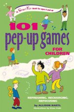101 Pep-Up Games for Children: Refreshing, Recharging, Refocusing