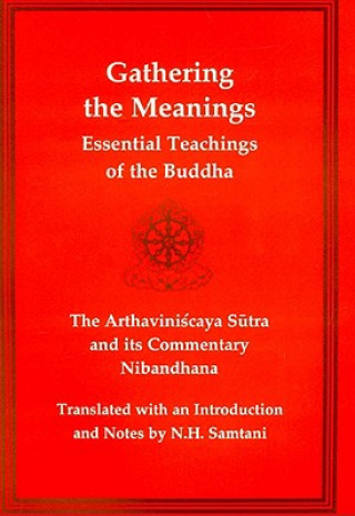 Gathering the Meanings: The Arthavinishchaya Sutra & Its Commentary
