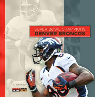 Super Bowl Champions: Denver Broncos
