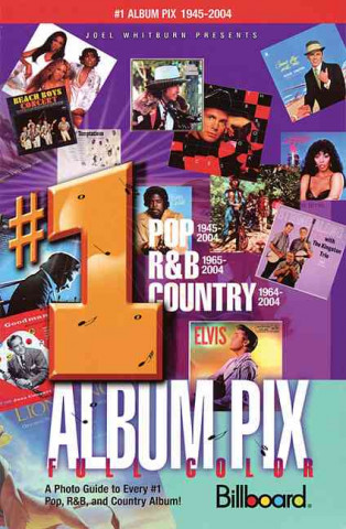 Joel Whitburn Presents #1 Album Pix: A Photo Guide to Every #1 Pop, R&B, and Country Album!