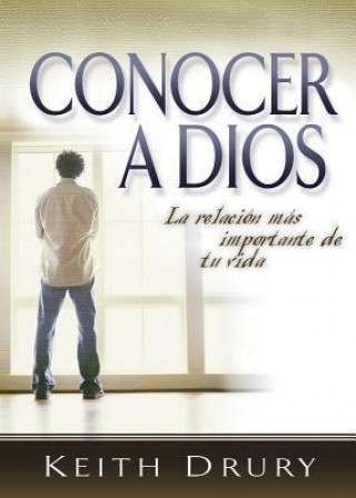 Conocer a Dios (Knowing God): La Relacion Mas Importante de Tu Vida (Your Most Important Relationship)