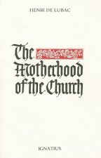 The Motherhood of the Church: Followed by Particular Churches in the Universal Church and an Interview Conducted by Gwendoline Jarczyk