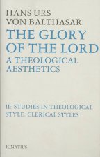 Glory of the Lord Theological Aesthetics: Volume II: Clerical Styles