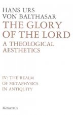 Glory of the Lord: A Theological Aesthetics (The Realm of Metaphysics in Antiquity)