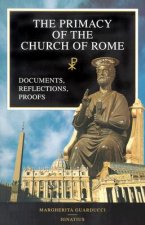 The Primacy of the Church of Rome: Documents, Reflections, Proofs